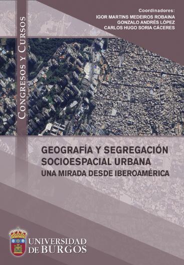 Cubierta "Geografía y segregación socioespacial urbana. Una mirada desde Iberoamérica"