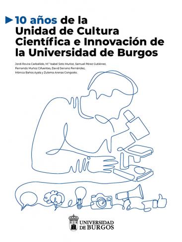 Cubierta "10 años de la Unidad de Cultura Científica e Innovación de la Universidad de Burgos"