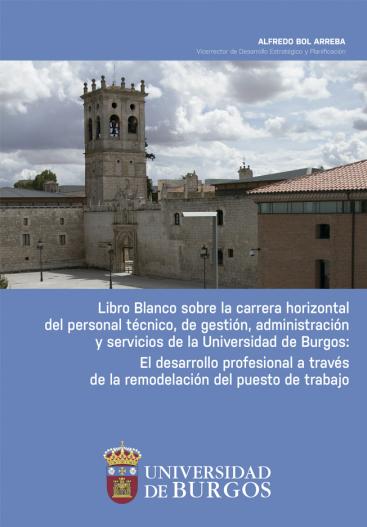 Cubierta "Libro Blanco sobre la carrera horizontal del personal técnico, de gestión y de administración y servicios de la Universidad de Burgos: el desarrollo profesional a través de la remodelación del puesto de trabajo"